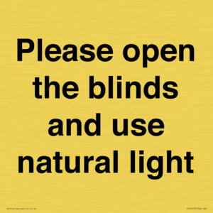 Please open the blinds and use natural light